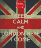 keep-calm-and-london-here-i-come-4